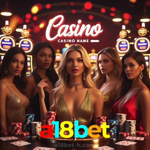 a18bet：Onde sua sorte encontra o melhor cassino online e as apostas no futebol!