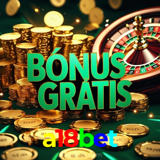 a18bet：Onde sua sorte brilha: jogos de poker, roleta e apostas no futebol!