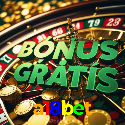 a18bet：Seu time na vitória e os jackpots no cassino online te esperam!