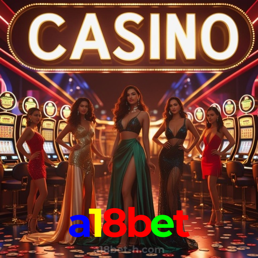 a18bet：Jogue agora e vença no melhor cassino online!