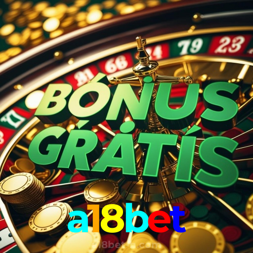 a18bet:Sua sorte está no cassino online com poker, roleta e futebol ao vivo!
