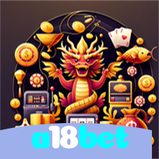 a18bet：O melhor cassino online com apostas ao vivo em futebol e jogos de cassino!