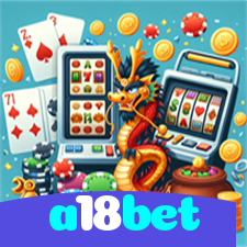 a18bet：Poker, roleta e apostas ao vivo no futebol online, tudo ao seu alcance!