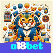a18bet：O melhor cassino online está te esperando! Aposte e vença!