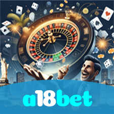 a18bet：Jogue poker, roleta e aposte no futebol com grandes prêmios!