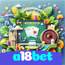 a18bet：Divirta-se com poker, roleta e apostas ao vivo no futebol online!