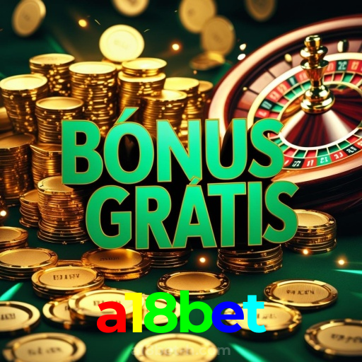 a18bet：Ganhe prêmios incríveis em slots, roleta e apostas ao vivo no futebol!